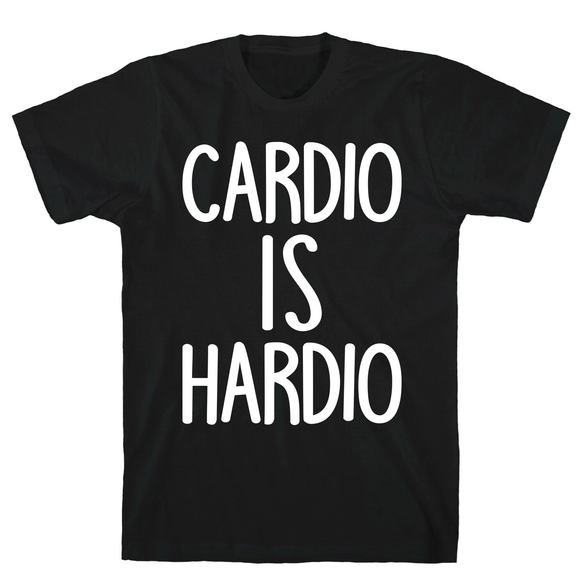 Cardio Is Hardio T-Shirt